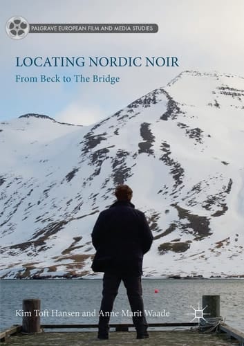 Locating Nordic Noir From Beck to The Bridge