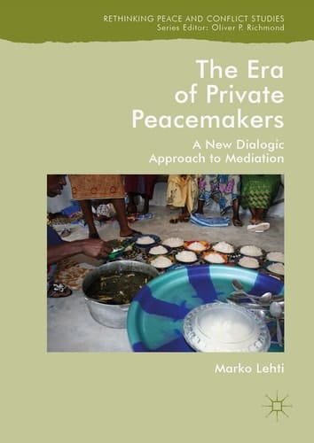 The Era of Private Peacemakers A New Dialogic Approach to Mediation