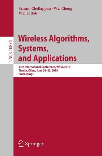 Wireless Algorithms, Systems, and Applications 13th International Conference, WASA 2018, Tianjin, China, June 20-22, 2018, Proceedings