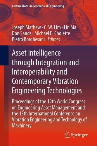 Asset Intelligence through Integration and Interoperability and Contemporary Vibration Engineering Technologies Proceedings of the 12th World Congress on Engineering Asset Management and the 13th International Conference on Vibration Engineering and Technology of Machinery