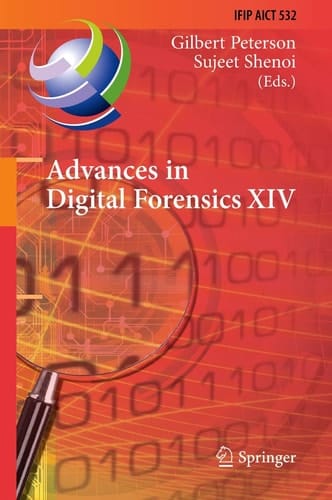 Advances in Digital Forensics XIV 14th IFIP WG 11.9 International Conference, New Delhi, India, January 3-5, 2018, Revised Selected Papers