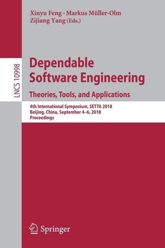 Dependable Software Engineering. Theories, Tools, and Applications 4th International Symposium, SETTA 2018, Beijing, China, September 4-6, 2018, Proceedings