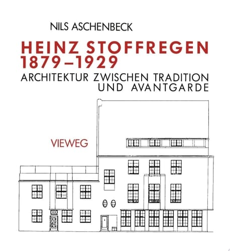 Heinz Stoffregen 1879 – 1929 Architektur Zwischen Tradition und Avantgarde