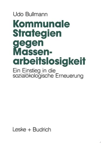 Kommunale Strategien gegen Massenarbeitslosigkeit Ein Einstieg in die sozialökologische Erneuerung