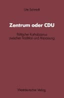 Zentrum oder CDU Politischer Katholizismus zwischen Tradition und Anpassung