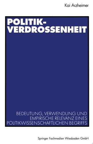 Politikverdrossenheit Bedeutung, Verwendung und empirische Relevanz eines politikwissenschaftlichen Begriffs