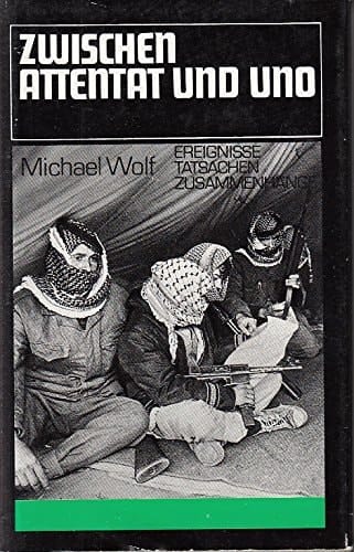 Zwischen Attentat und UNO zur Geschichte des palästinensischen Widerstandes (1964 - 1982)