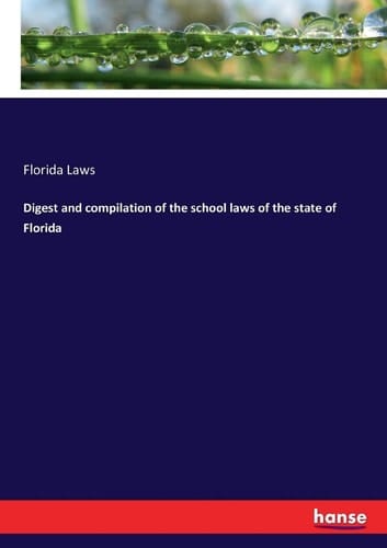 Digest and Compilation of the School Laws of the State of Florida