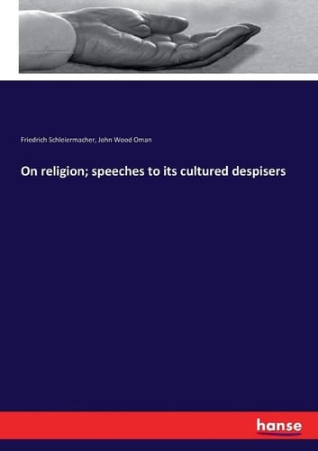 On Religion; Speeches to Its Cultured Despisers