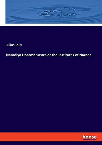 Naradiya Dharma Sastra Or the Institutes of Narada