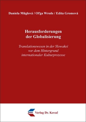 Herausforderungen der Globalisierung Translationswesen in der Slowakei vor dem Hintergrund internationaler Kulturprozesse