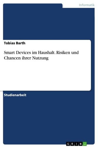 Smart Devices im Haushalt. Risiken und Chancen ihrer Nutzung