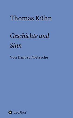 Geschichte und Sinn Von Kant zu Nietzsche
