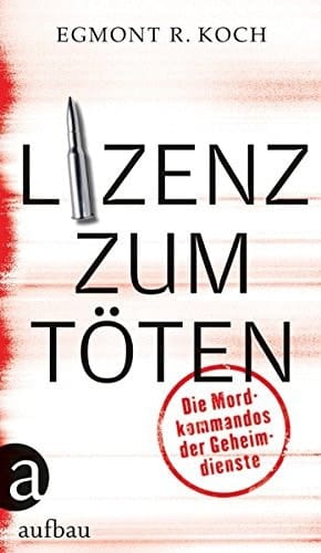 Lizenz zum Töten die Mordkommandos der Geheimdienste