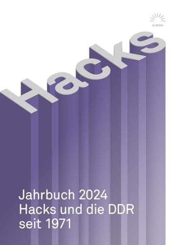 Hacks Jahrbuch 2024 'Die Aussichten im Tunnel' - Hacks und die DDR seit 1971