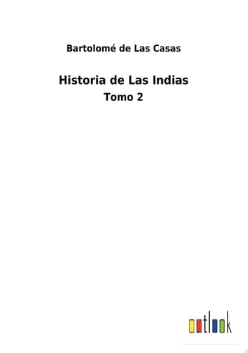 Historia de Las Indias Tomo 2