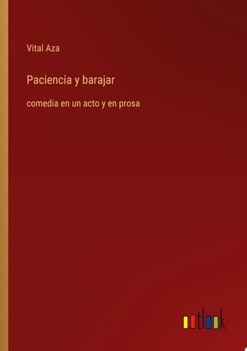 Paciencia y barajar comedia en un acto y en prosa