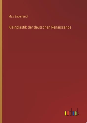 Kleinplastik der deutschen Renaissance