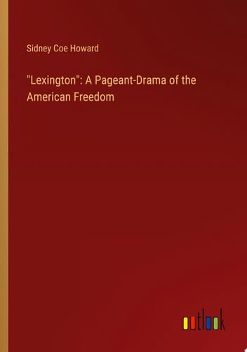 "Lexington": A Pageant-Drama of the American Freedom