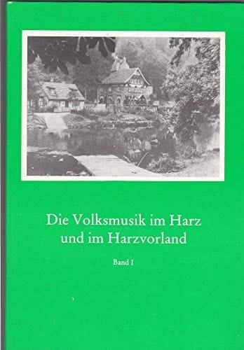 Die Volksmusik im Harz und im Harzvorland: Darstellungen und Übersichten