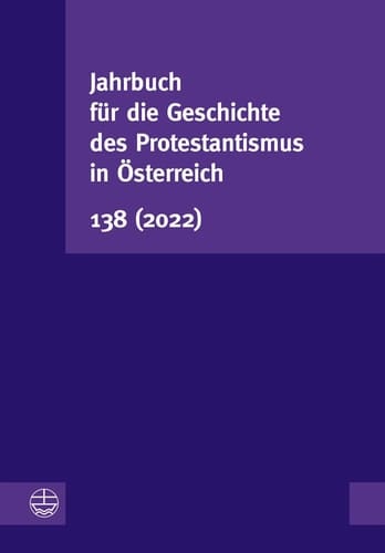 Jahrbuch für die Geschichte des Protestantismus in Österreich Jg. 138. 2022