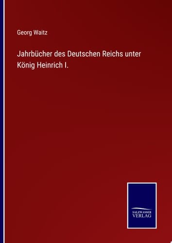Jahrbücher des Deutschen Reichs unter König Heinrich I.