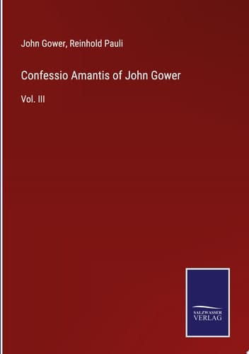 Confessio Amantis of John Gower Vol. III