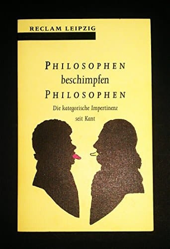 Philosophen beschimpfen Philosophen die kategorische Impertinenz seit Kant