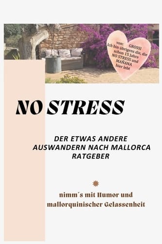 NO STRESS - der etwas andere Auswandern nach Mallorca Ratgeber nimm ́s mit Humor und mallorquinischer Gelassenheit