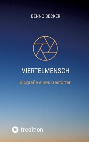 Viertelmensch - Biografie eines Gestörten