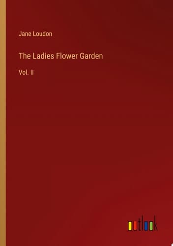 The Ladies Flower Garden Vol. II