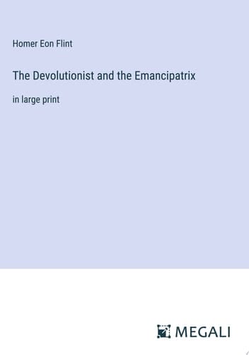 The Devolutionist and the Emancipatrix in large print