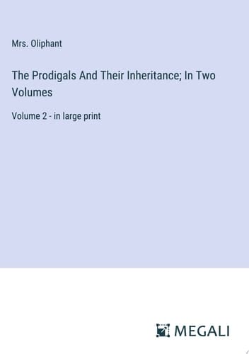 The Prodigals And Their Inheritance; In Two Volumes Volume 2 - in Large Print