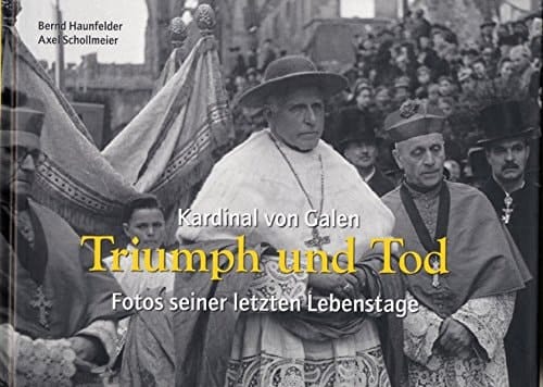Kardinal von Galen - Triumph und Tod Fotos seiner letzten Lebenstage