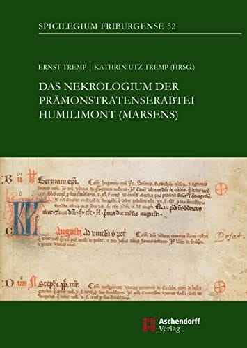 Das Nekrologium der Prämonstratenserabtei Humilimont (Marsens) Edition und Einleitung