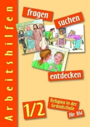Fragen - suchen - entdecken 1/2. Arbeitshilfen. / Erarb. von Konrad Bürgermeister ... Bearb. für den RU in Baden-Württemberg von Wilhelm Breuling ...