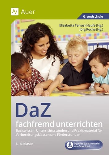 Deutsch als Zweitsprache fachfremd unterrichten, 1.-4. Klasse Basiswissen, Unterrichtsstunden und Praxismaterialien für Vorbereitungsklassen und Förderstunden