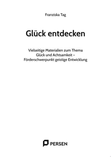 Glück entdecken Vielseitige Materialien zum Thema Glück und Achtsa mkeit (4. bis 9. Klasse)