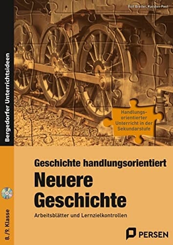 Geschichte handlungsorientiert: Neuere Geschichte Arbeitsblätter und Lernzielkontrollen : 8./9. Klasse