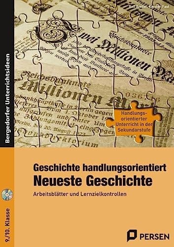 Geschichte handlungsorientiert: Neuste Geschichte Arbeitsblätter und Lernzielkontrollen 9./10. Klasse