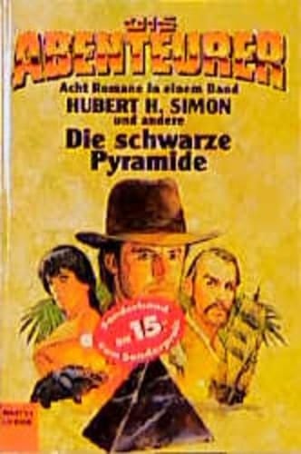 Die Abenteurer Die schwarze Pyramide : [acht Romane in einem Band] / Hubert H. Simon ...