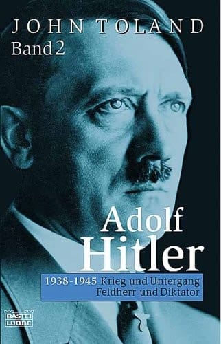 Adolf Hitler 1938 - 1945 : Krieg u. Untergang, Feldherr u. Diktator