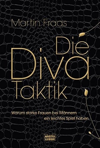 Die Diva-Taktik warum starke Frauen bei Männern ein leichtes Spiel haben