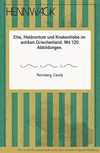Ehe, Hetärentum und Knabenliebe im antiken Griechenland (Beck's archäologische Bibliothek) (German Edition)
