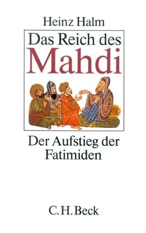 Das Reich des Mahdi: Der Aufstieg der Fatimiden (875-973) (German Edition)