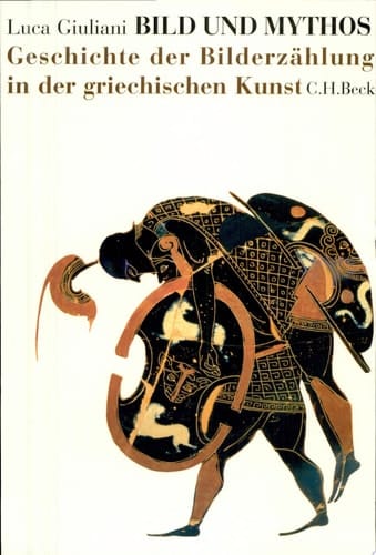 Bild und Mythos Geschichte der Bilderzählung in der griechischen Kunst