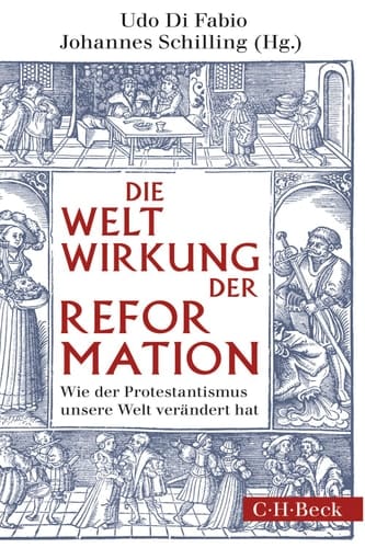Weltwirkung der Reformation Wie der Protestantismus unsere Welt verändert hat
