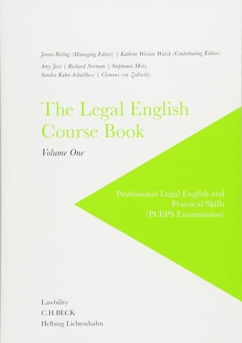 The Legal English Course Book Volume 1. / Jenna Bollag (managing editor), BA LL.B. (honours) (Monash University, Melbourne), lawyer (Supreme Court of Victoria, Australia), Cambridge certified English language teacher; Kathrin Weston Walsh (contributing editor), J.D. (Duke University School of Law), MA (Duke University Graduate School), attorney (admitted to practice in the District of Columbia and Colorado); Amy Jost, BA, linguistics, M.S. Ed., Cambridge certified English language teacher; Steph