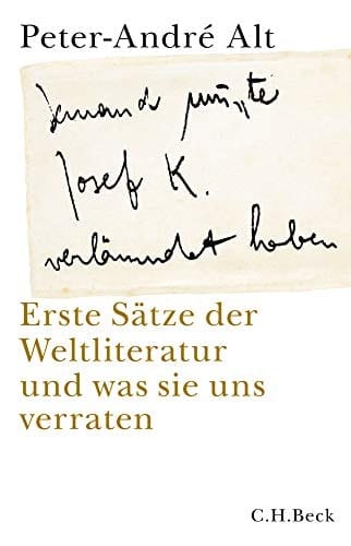 "Jemand musste Josef K. verleumdet haben ..." erste Sätze der Weltliteratur und was sie uns verraten