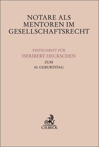 Notare als Mentoren im Gesellschaftsrecht Festschrift für Heribert Heckschen zum 65. Geburtstag